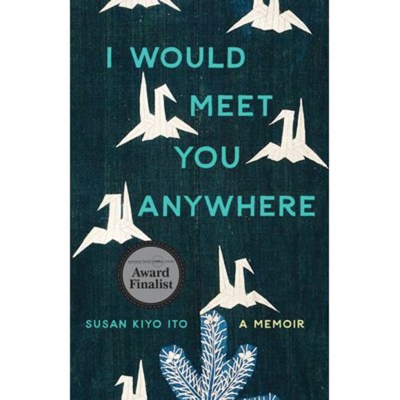 I Would Meet You Anywhere: A Memoir -- Susan Kiyo Ito - Picture 1 of 1
